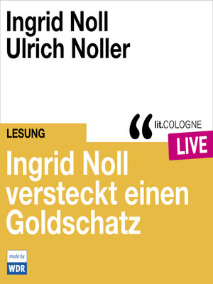 cover image of Ingrid Noll versteckt einen Goldschatz--lit.COLOGNE live